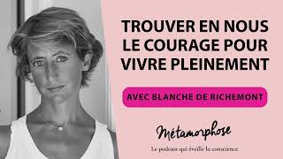 403 Blanche de Richemont  Trouver en nous le courage pour vivre pleinement [upl. by Kimber]