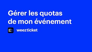 Gérer les différents quotas de mon événement  Weezevent [upl. by Kazimir]