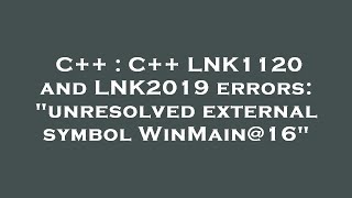 C  C LNK1120 and LNK2019 errors quotunresolved external symbol WinMain16quot [upl. by Vidovik488]