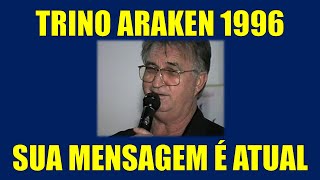 TRINO ARAKEN  SUA FALA ESTÁ MAIS ATUAL DO QUE NUNCA [upl. by Willamina431]