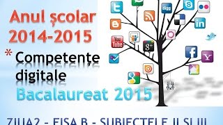 Bacalaureat 2015  Competente Digitale ziua 2  Fisa B  Subiectele II si III [upl. by Vickey]