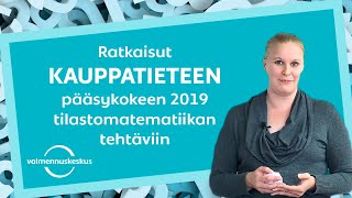 Kauppatieteen pääsykokeen 2019 tilastomatematiikan tehtävien ratkaisut [upl. by Anolla]