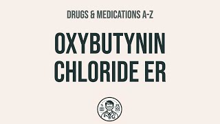 How to use Oxybutynin Chloride Er  Explain UsesSide EffectsInteractions [upl. by Nhtanhoj23]