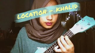 Location  Khalid ukulele cover with lyrics [upl. by Cramer303]