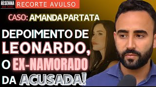 🟥Depoimento🏛️RECORTE AVULSO🟥Caso Amanda Partata veja o que disse o Exnamorado da ré em Audiência [upl. by Conant]