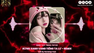 RỪNG XANH VANG TIẾNG TA LƯ VIỆT ANH 26 REMIX  BÀI HÁT ĐANG XU HƯỚNG TRÊN TIKTOK [upl. by Aimo]