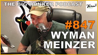 The Big Honker Podcast Episode 847 Wyman Meinzer [upl. by Llirpa]