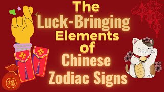 The LuckBringing Elements of Chinese Zodiac Signs 🪧 [upl. by Hawthorn801]