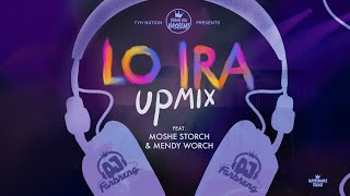 Lo Ira UPMIX  לא אירא  DJ Farbreng  Feat Moshe Storch amp Mendy Worch  TYH Nation [upl. by Haldas445]