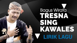 TRESNA SING KAWALES  Bagus Wirata  Lirik Lagu  Lirik Lagu Bali Terbaru [upl. by Ahtibat]