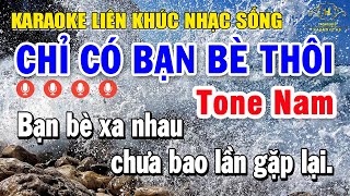 Karaoke Liên Khúc Nhạc Vàng Dễ Hát Tone Nam  Tuyển Chọn Nhạc Trữ Tình  Chỉ Có Bạn Bè Thôi [upl. by Siwel493]