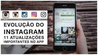 EVOLUÇÃO DO INSTAGRAM  11 MUDANÇAS IMPORTANTES 20102018 [upl. by Goldsmith15]