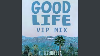 Good Life VIP Mix [upl. by Menedez965]