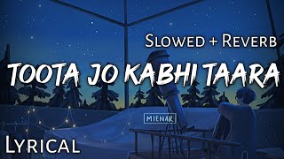 Toota Jo Kabhi Taara   Slowed  Reverb  Lyrics  A Flying Jatt  Use Headphones🎧🎧 [upl. by Four]