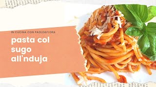 pasta col sugo allnduja incucinaconpaoloeflora [upl. by Naig470]