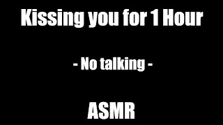 Kissing You for 1 Hour  No Talking  ASMR [upl. by Drugi]