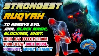 STRONGEST RUQYAH TO REMOVE EVIL JINN BLACK MAGIC BLOCKAGE KNOT THEIR BAD EFFECTS FROM YOUR LIFEW [upl. by Stier]