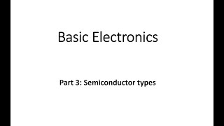 Basic Electronics  Part 3  Semiconductor types [upl. by Ahsekyw]