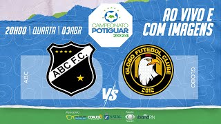 🔴 AO VIVO E COM IMAGENS ABC X GLOBO  POTIGUAR  2024 [upl. by Irra363]