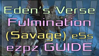 FFXIV  Edens Verse Fulmination Savage  Ez Pz Guide E5S [upl. by Hump865]