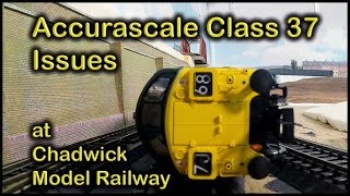 ACCURASCALE CLASS 37 ISSUES at Chadwick Model Railway  212 [upl. by Duwad]