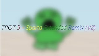 TPOT 5 Sparta Extended remix [upl. by Bellis295]