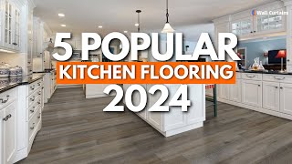 Top 5 Popular Kitchen Flooring Options For 2024  Flooring Trends  Wall Curtains [upl. by Ettenna]