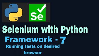 Selenium with Python hybrid framework Tutorial 7  Running tests on desired browser [upl. by Beacham]