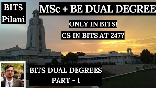 BITS Pilani Dual Degrees  MSc  BE  Part 1  The Basics [upl. by Annadiane851]