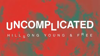 Uncomplicated Lyric Video  Hillsong Young amp Free [upl. by Altman649]