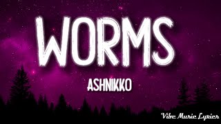 Ashnikko  Worms Lyrics [upl. by Hollander]