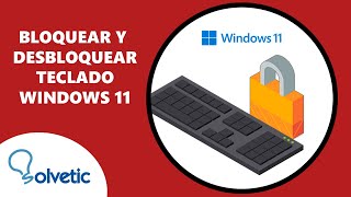 BLOQUEAR y DESBLOQUEAR TECLADO Windows 11 ✅ [upl. by Ainesej238]