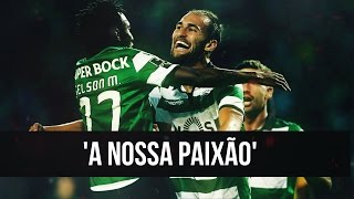 A NOSSA PAIXÃO  Sporting CP 20162017  Telmo Esteves [upl. by Farrand]