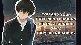 You and Your Boyfriend Fcking Die In a Tornado Boyfriend ASMR [upl. by Devehcoy]