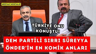 TÜRKİYE ONU KONUŞTU DEM Partili Sırrı Süreyya Önderin en komik anları [upl. by Enayr586]