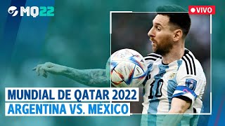 EN VIVO  MUNDIAL de QATAR 2022 ARGENTINA 2  0 MÉXICO [upl. by Harness]