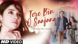 Bulbul Tere Bin O Saajana Video Song  Divya Khosla Kumar  Meet Bros  Harshdeep Kaur Version [upl. by Paine]