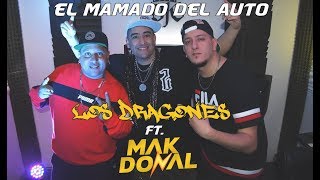 Los Dragones Mak Donal  El Mamado del Auto Video Oficial [upl. by Suollecram]