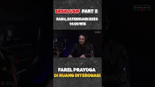 EKSKLUSIF PART 2 FAREL PRAYOGA DI RUANG INTEROGASI [upl. by Luanni]