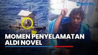 Inilah Video Detikdetik Penyelamatan Aldi Novel usai 49 Hari Hanyut Lihat Ukuran Rakitnya [upl. by Ninnetta]