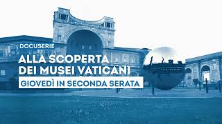 quotAlla scoperta dei Musei Vaticaniquot  Dall11 luglio ogni giovedì in seconda serata su Tv2000 [upl. by Lanni]