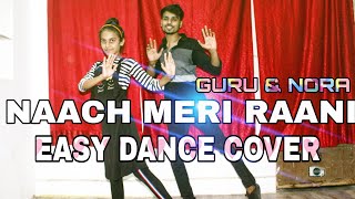 Naach Meri Rani Dance Video  Guru Randhawa amp Nora Fatehi  Easy Dance Steps [upl. by Ingeborg16]