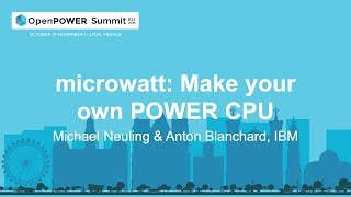 OpenPOWER Summit EU 2019 Microwatt Make Your Own POWER CPU [upl. by Lars670]