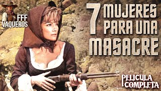 7 VAQUERAS PARA UNA MASACRE  Película Completa del VIEJO OESTE en Español [upl. by Olivette]