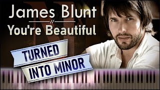 James Blunt  Youre beautiful Turned into MINOR PIANO [upl. by Grof701]