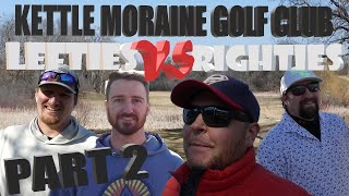 COMEBACK FROM 18 STROKES DOWN  Lefties VS Righties Scramble  Kettle Moraine Golf Club  PART 2 [upl. by Anny]