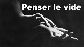 PENSER LE VIDE [upl. by Nanda]