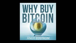 Why Buy Bitcoin  Andy Edstrom Best BItcoin Audiobook Series [upl. by Tymothy]