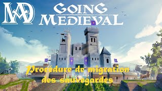 Going Medieval  PROCÉDURE DE MIGRATION DES SAUVEGARDES [upl. by Iver68]