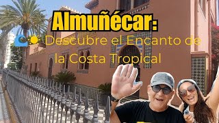 🏄‍♀️👨‍👩‍👧‍👦👉 Paseando por ALMUÑECAR Descubre el Encanto de la COSTA TROPICAL GRANADA👈🚗🌊 [upl. by Novyak]